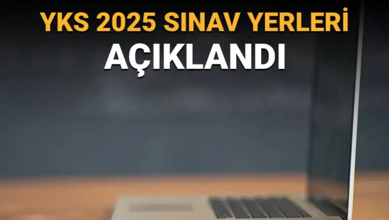 2025 YKS Sınav Yerleri Açıklandı: Merak Edilenler ve Giriş Belgeleri