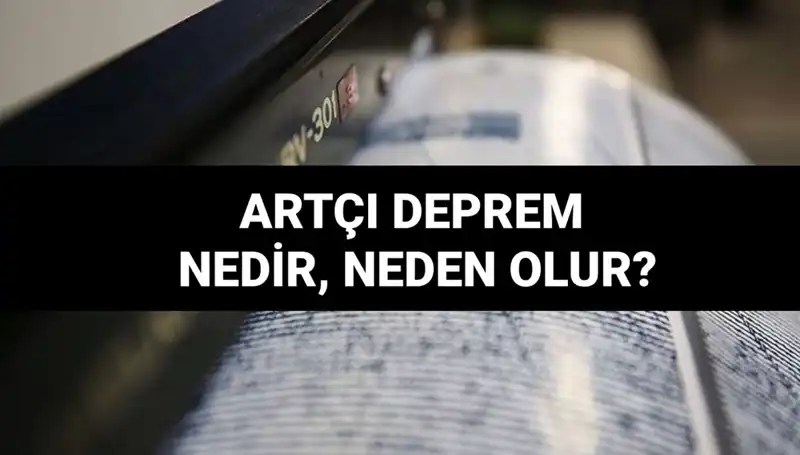Artçı depremler: Neden olur, ne kadar sürer ve nasıl etkiler?