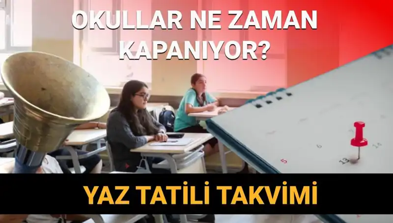 Okullar Ne Zaman Kapanıyor? 2024-2025 Yaz Tatili Kısaltılacak mı?