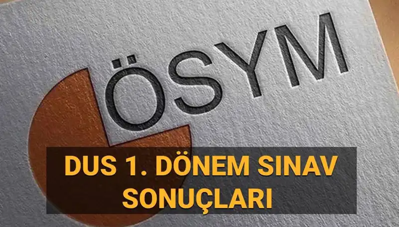 2025 DUS 1. Dönem Sonuçları Ne Zaman Açıklanacak? Sorgulama Ekranı Burada!