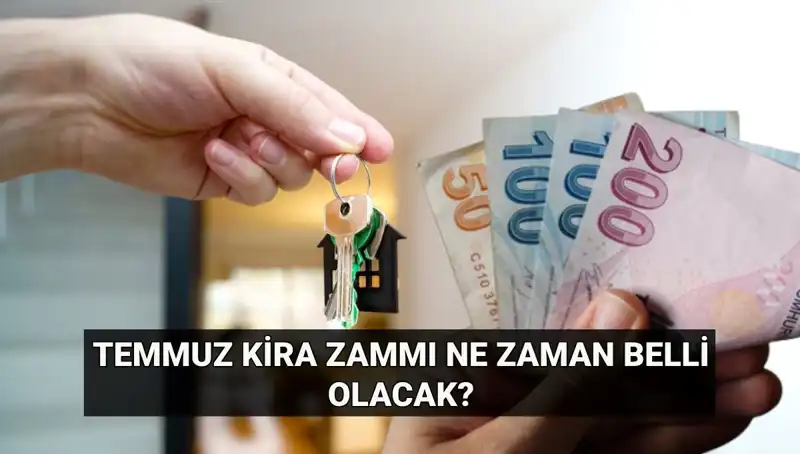Kira Artış Oranı için Kritik Tarih: Temmuz Sonucu Ne Zaman Açıklanacak?