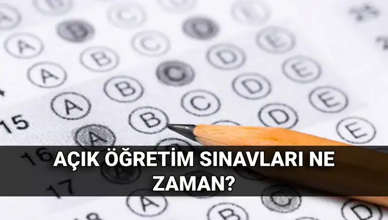 Açık Öğretim Sınavları Ne Zaman Yapılacak? Tarihler ve Detaylar