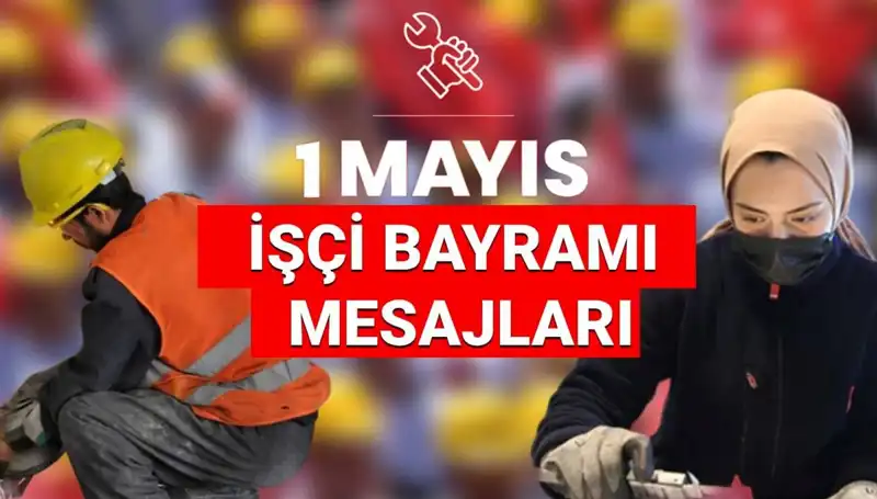 2025 1 Mayıs İşçi Bayramı: Dayanışma ve Mücadele Temalı Mesajlar